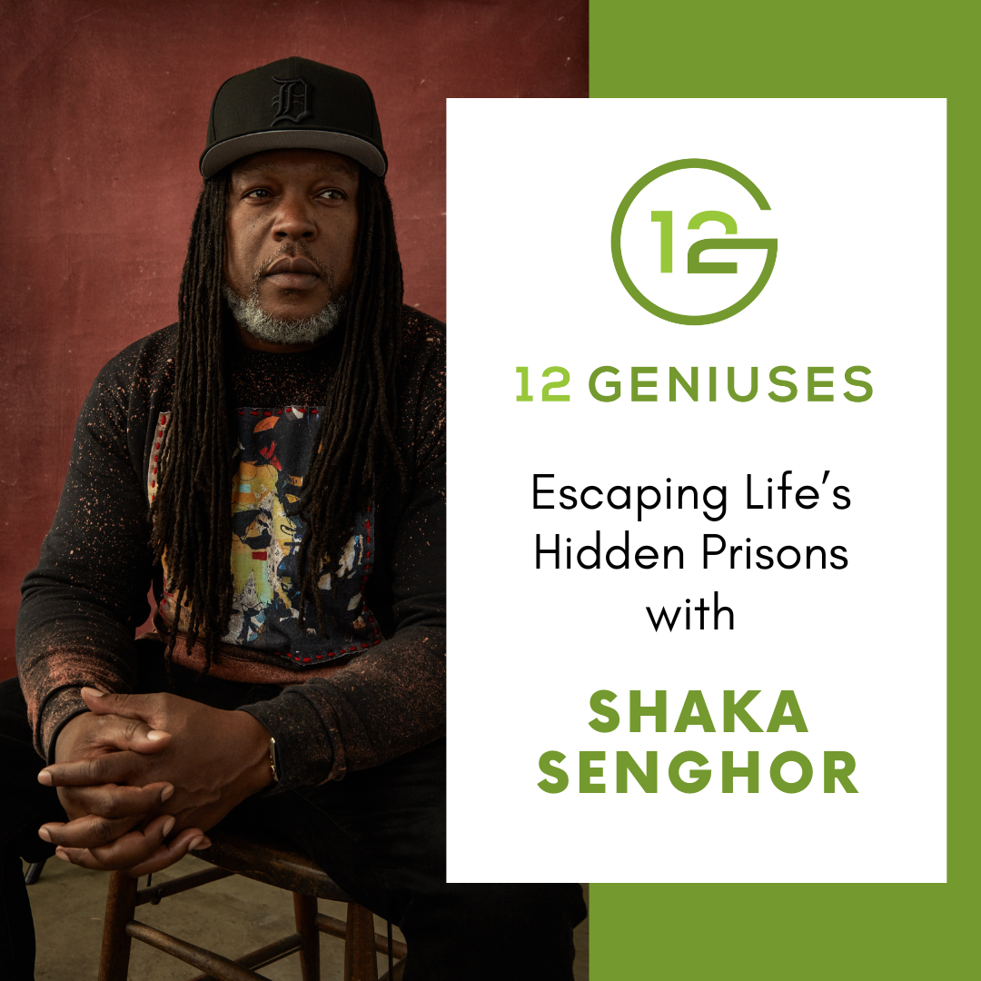 Escaping Life's Hidden Prisons | Shaka Senghor — 12 Geniuses